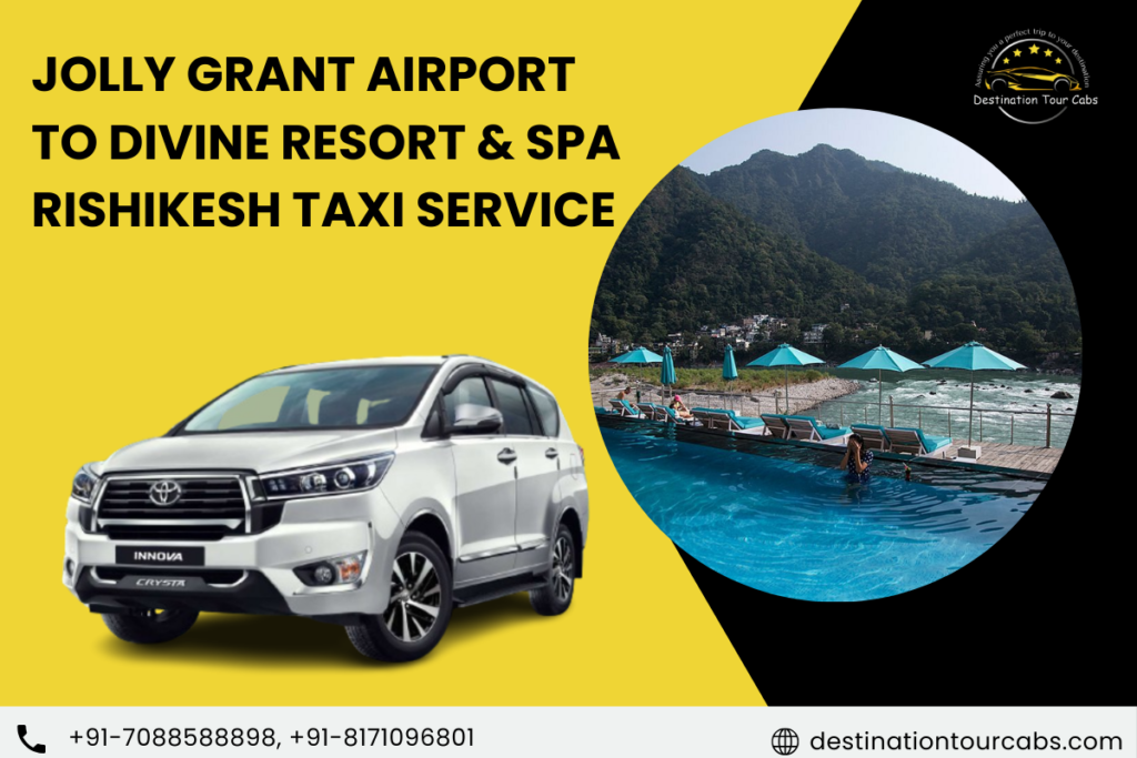 Jolly Grant Airport to Divine Resort & Spa Rishikesh taxi Service