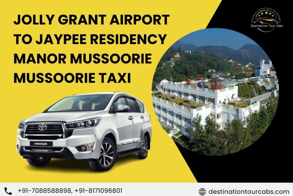 Jolly Grant Airport to Jaypee Residency Manor Mussoorie Taxi