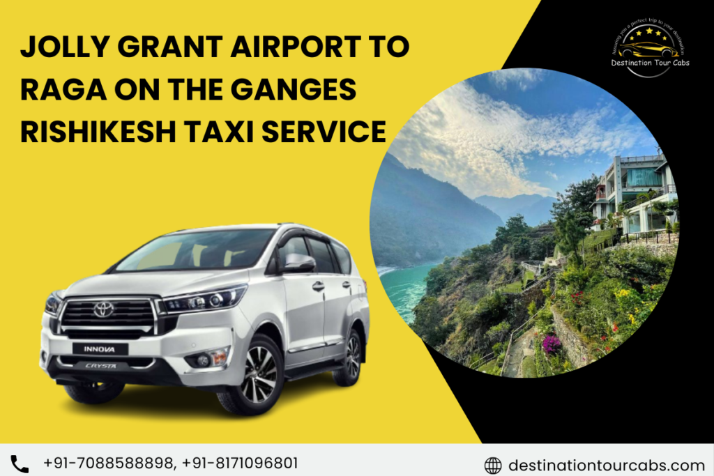 Jolly Grant Airport to Raga on the Ganges Rishikesh taxi Service