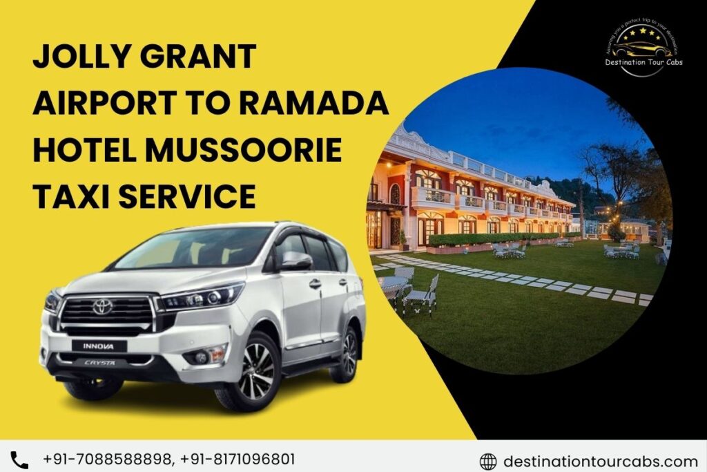 Jolly Grant Airport to Ramada hotel Mussoorie Taxi Service