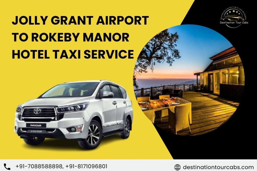 Jolly Grant Airport to Rokeby Manor hotel Taxi Service