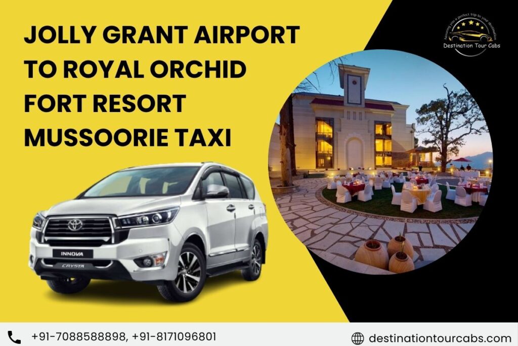 Jolly Grant Airport to Royal Orchid Fort Resort Mussoorie taxi