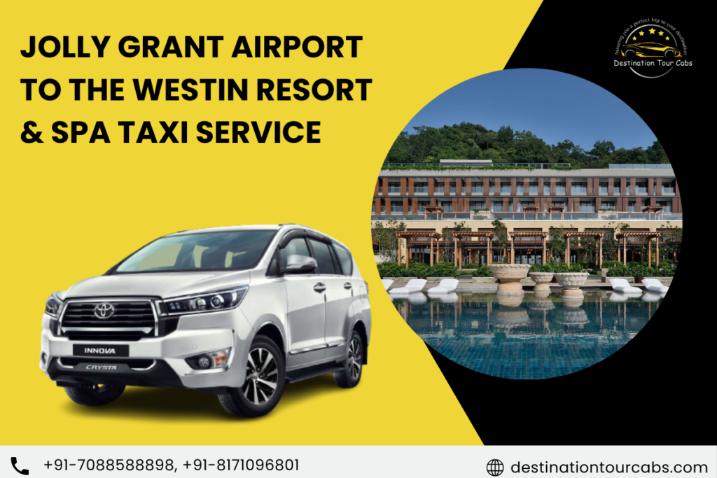 Jolly Grant Airport to The Westin Resort & Spa taxi Service