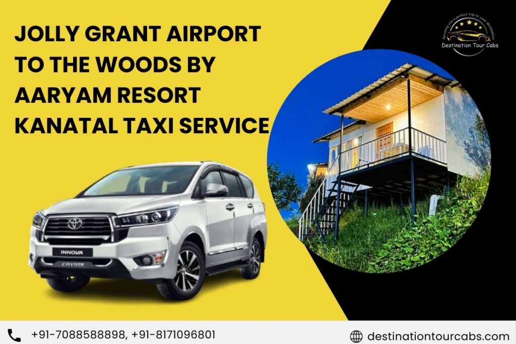 Jolly Grant Airport to The Woods by Aaryam Resort Kanatal taxi Service